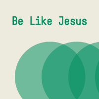 In Your Relationships with One Another... Be Like Jesus
