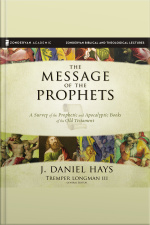 The Message Of The Prophets: Audio Lectures: A Survey Of The Prophetic And Apocalyptic Books Of The Old Testament