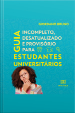 Guia Incompleto Desatualizado E Provisório Para Estudantes Universitários