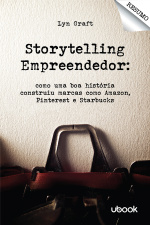 Resumo - Storytelling empreendedor: como uma boa história construiu marcas como Amazon, Pinterest e Starbucks