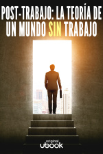 Post-Trabajo: La teoría de un mundo sin trabajo