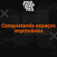 #5 - Conquistando espaços improváveis