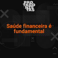 #2 - Saúde financeira é fundamental
