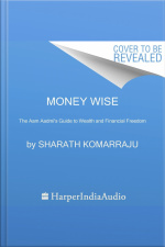 Money Wise: The Aam Aadmis Guide To Wealth And Financial Freedom