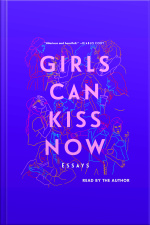 Girls Can Kiss Now: Essays