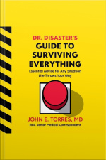 Dr. Disasters Guide To Surviving Everything: Essential Advice For Any Situation Life Throws Your Way
