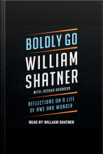 Boldly Go: Reflections On A Life Of Awe And Wonder