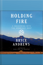 Holding Fire: A Reckoning With The American West