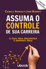 Resumo - Assuma o controle de sua carreira: O guia para encontrar o emprego ideal