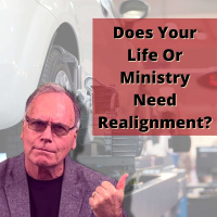 EP 223: Does Your Life Or Ministry Need Realignment?