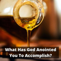EP 220: What Has God Anointed You To Accomplish?