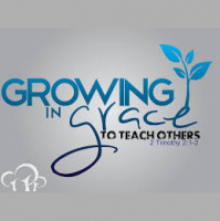 2 Timothy – Growing in Grace to teach others