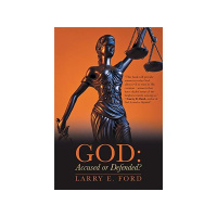 God: Accused or Defended Solving the Unsolvable Paradox with Pastor Larry Ford