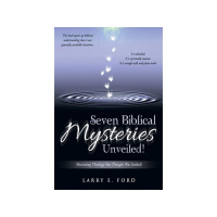 Seven Biblical Mysteries Unveiled with Larry Ford