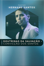 DOUTRINAS DA SALVAÇÃO - CONVICÇÃO DOS SANTOS