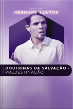DOUTRINAS DA SALVAÇÃO - PREDESTINAÇÃO