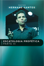 ESCATOLOGIA PROFÉTICA PARTE lll