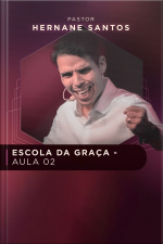 ESCOLA DA GRAÇA - AULA 02