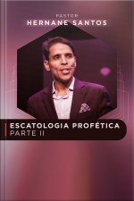 ESCATOLOGIA PROFÉTICA PARTE ll