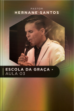 ESCOLA DA GRAÇA - AULA 03
