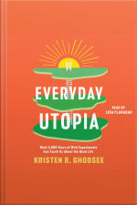 Everyday Utopia: What 2,000 Years Of Wild Experiments Can Teach Us About The Good Life