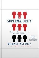 The Supermajority: The Year The Supreme Court Divided America
