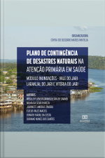 Plano De Contingência De Desastres Naturais Na Atenção Primária Em Saúde: Módulo Inundações - Vale Do Jari: Laranjal Do Jari E Vitória Do Jari