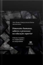 Dimensões Humanas, Saberes E Processos Na Educação Superior: Ciências Contábeis Na Complexidade E Na Integralidade