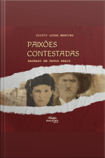 Paixões Contestadas: Baseado Em Fatos Reais