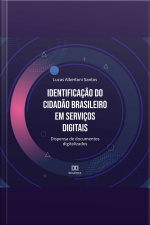 Identificação Do Cidadão Brasileiro Em Serviços Digitais: Dispensa De Documentos Digitalizados