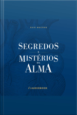 Segredos E Mistérios Da Alma
