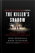The Killers Shadow: The Fbis Hunt For A White Supremacist Serial Killer