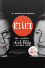 Tete-a-tete: The Tumultuous Lives And Loves Of Simone De Beauvoir And Jean-paul Sartre