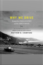 Why We Drive: Toward A Philosophy Of The Open Road