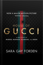 The House Of Gucci: A True Story Of Murder, Madness, Glamour, And Greed