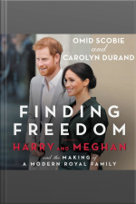 Finding Freedom: Harry And Meghan And The Making Of A Modern Royal Family