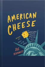 American Cheese: An Indulgent Odyssey Through The Artisan Cheese World