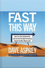 Fast This Way: Burn Fat, Heal Inflammation, And Eat Like The High-performing Human You Were Meant To Be