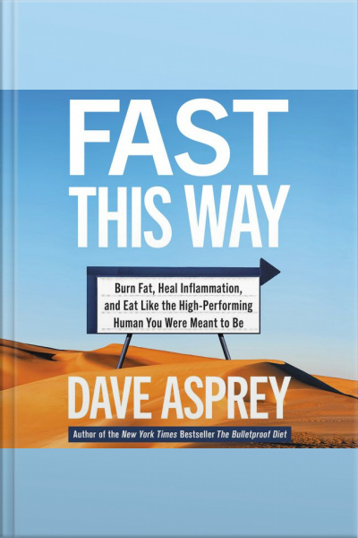 Fast This Way: Burn Fat, Heal Inflammation, And Eat Like The High-performing Human You Were Meant To Be