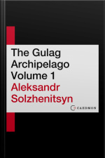 The Gulag Archipelago Volume 1: An Experiment In Literary Investigation