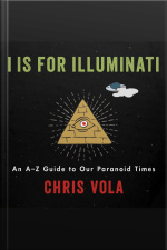 I Is For Illuminati: An A-z Guide To Our Paranoid Times