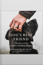 Dogs Best Friend: The Story Of An Unbreakable Bond