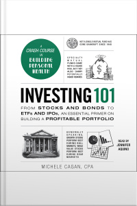 Investing 101: From Stocks And Bonds To Etfs And Ipos, An Essential Primer On Building A Profitable Portfolio