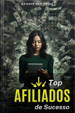 Top Afiliados de Sucesso - Estratégias Vencedoras Para o Mercado De Afiliados