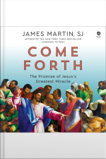 Come Forth: The Promise Of Jesuss Greatest Miracle