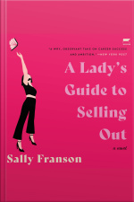A Ladys Guide To Selling Out: A Novel