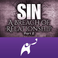 Episode 832: SIN - A Breach of Relationship | Part 2