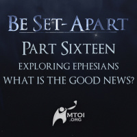 Episode 796: Be Set-Apart | Part Sixteen | Exploring Ephesians | What is the Good News?