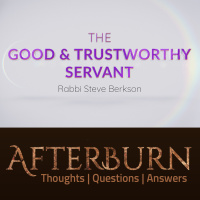 Episode 899: Afterburn | The Good  Trustworthy Servant | Part 1