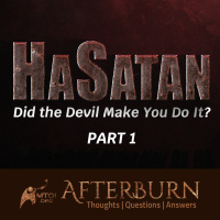 Episode 1097: Afterburn | HaSatan | Did the Devil Make You Do It? | Part 1